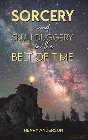 Sorcery and Skullduggery in the Belt of Time - Henry Anderson [KSIĄŻKA]