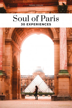 Soul of Paris Guide: 30 unforgettable experiences that capture the soul of Paris (Secret Guides) - Thomas Jonglez [KSIĄŻKA]