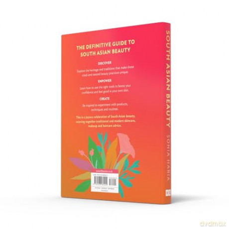 South Asian Beauty: The new how-to beauty guide full of practical tutorials, tips, tricks and advice on skincare routines, hair, makeup and self-care - Sonia Haria [KSIĄŻKA]