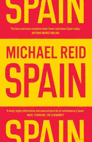 Spain: The Trials and Triumphs of a Modern European Country - Michael Reid [KSIĄŻKA]