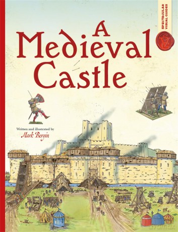 Spectacular Visual Guides: A Medieval Castle - Mark Bergin [KSIĄŻKA]
