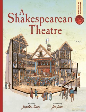 Spectacular Visual Guides: A Shakespearean Theatre - Jacqueline Morley [KSIĄŻKA]