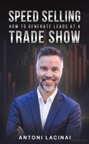 Speed Selling: How to Generate Leads at a Trade Show - Antoni Lacinai [KSIĄŻKA]
