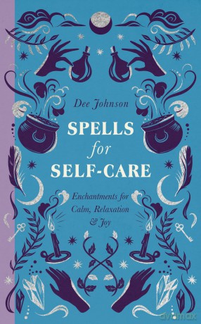 Spells for Self-Care (The Modern Witch's Spells) - Dee Johnson [KSIĄŻKA]
