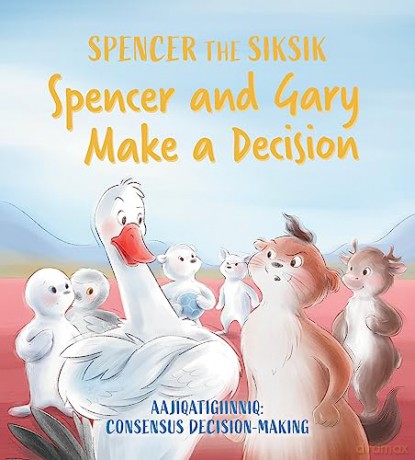 Spencer and Gary Make a Decision: English Edition (Spencer the Siksik and Gary the Snow Goose) [KSIĄŻKA]