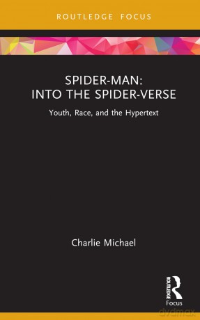 Spider-Man: Into the Spider-Verse: Youth, Race, and the Hypertext (Cinema and Youth Cultures) - Michael Charlie [KSIĄŻKA]