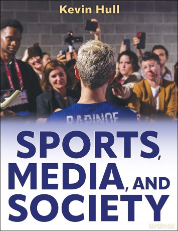 Sports, Media, and Society - Kevin Hull [KSIĄŻKA]