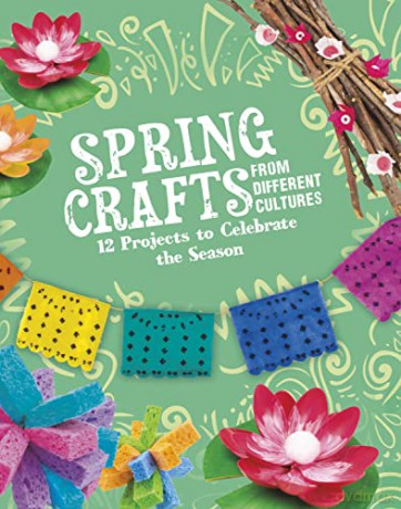 Spring Crafts From Different Cultures: 12 Projects to Celebrate the Season (Multicultural Seasonal Crafts) - Meg Borgert-Spaniol [KSIĄŻKA]