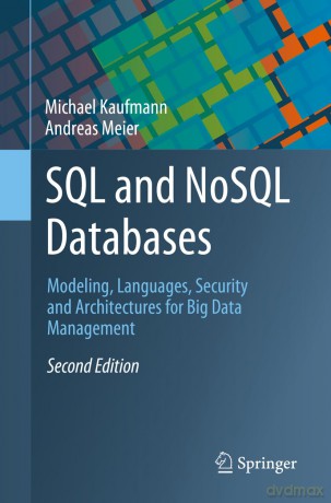 SQL and NoSQL Databases: Modeling, Languages, Security and Architectures for Big Data Management - Michael Kaufmann [KSIĄŻKA]