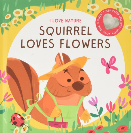 Squirrel Loves Flowers (I Love Nature) [KSIĄŻKA]