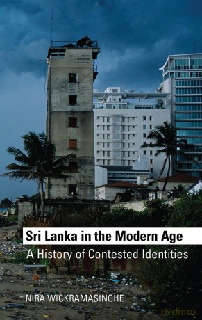 Sri Lanka in the Modern Age: A History of Contested Ideas - Nira Wickramasinghe [KSIĄŻKA]