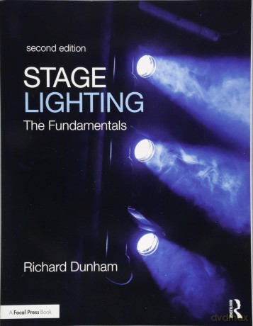 Stage Lighting Second Edition: The Fundamentals - Richard E. Dunham [KSIĄŻKA]