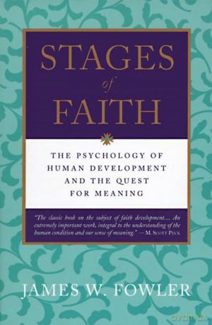 Stages of Faith: The Psychology of Human Development and the Quest for Meaning - James Fowler [KSIĄŻKA]