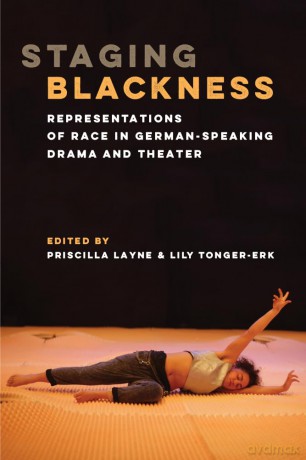 Staging Blackness: Representations of Race in German-Speaking Drama and Theater [KSIĄŻKA]