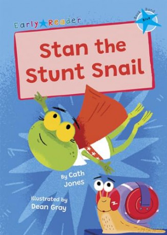 Stan the Stunt Snail: (Blue Early Reader) (Maverick Early Readers) - Cath Jones [KSIĄŻKA]