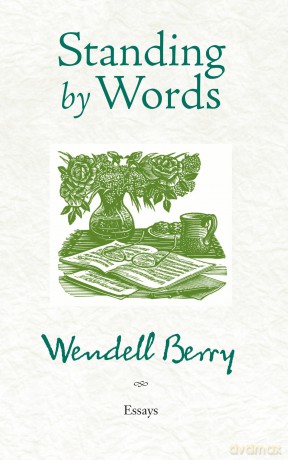 Standing by Words - Wendell Berry [KSIĄŻKA]