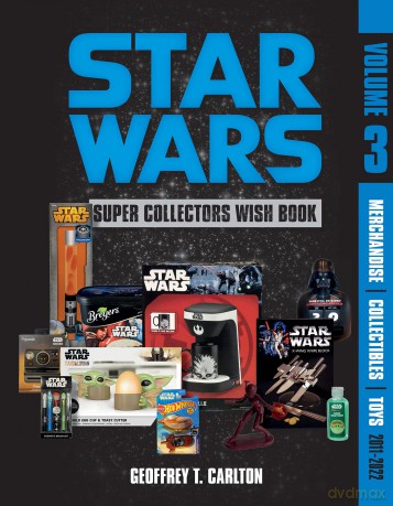 Star Wars Super Collector's Wish Book, Vol. 3: Merchandise, Collectibles, Toys, 2011-2022 - Geoffrey T Carlton [KSIĄŻKA]