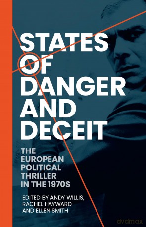 States of danger and deceit: The European political thriller in the 1970s - Rachel Hayward [KSIĄŻKA]