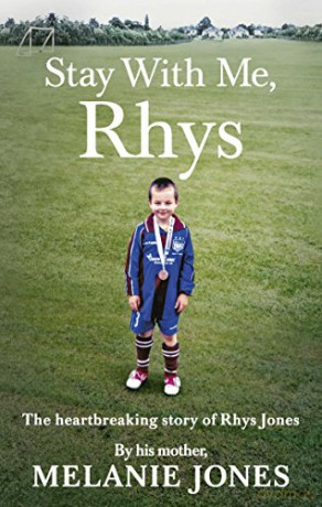 Stay With Me, Rhys: The heartbreaking story of Rhys Jones, by his mother. As seen on ITV's new documentary Police Tapes - Melanie Jones [KSIĄŻKA]