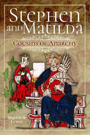 Stephen and Matilda's Civil War: Cousins of Anarchy - Matthew Lewis [KSIĄŻKA]