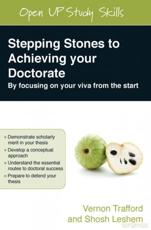 Stepping Stones To Achieving Your Doctorate: By Focusing On Your Viva From The Start: Focusing on your viva from the start - Vernon Trafford [KSIĄŻKA]
