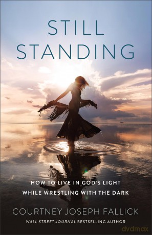 Still Standing: How to Live in God's Light While Wrestling with the Dark - Courtney J Fallick [KSIĄŻKA]