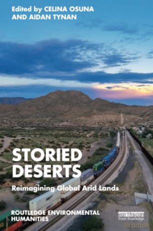 Storied Deserts: Reimagining Global Arid Lands (Routledge Environmental Humanities) - Celina Osuna [KSIĄŻKA]