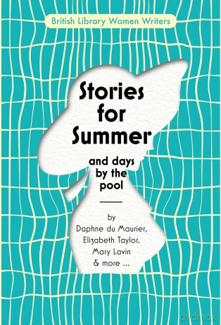 Stories for Summer: And Days by the Pool: 24 (British Library Women Writers) [KSIĄŻKA]