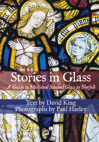 Stories in Glass: A Guide to Medieval Stained Glass in Norfolk - David King [KSIĄŻKA]