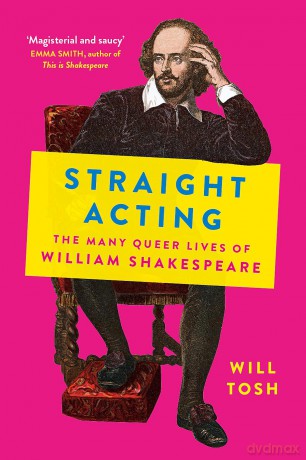 Straight Acting: The Many Queer Lives of William Shakespeare - Will Tosh [KSIĄŻKA]