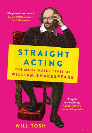 Straight Acting: The Many Queer Lives of William Shakespeare - Will Tosh [KSIĄŻKA]