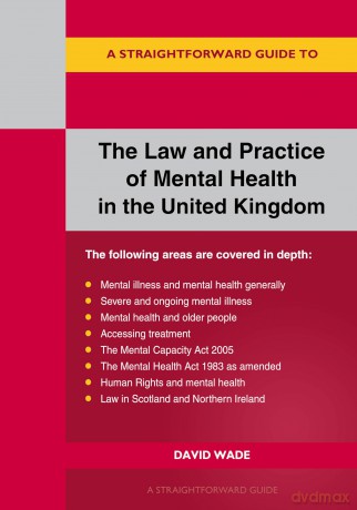 Straightforward Guide to the Law and Practice of Mental Health in the UK, A: Revised Edition - 2024 - David Wade [KSIĄŻKA]
