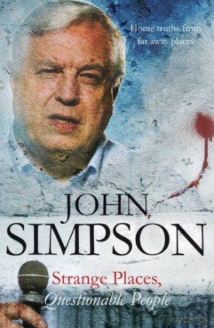 Strange Places, Questionable People - John Simpson [KSIĄŻKA]