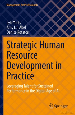 Strategic Human Resource Development in Practice: Leveraging Talent for Sustained Performance in the Digital Age of AI (Management for Professionals) - Lyle Yorks [KSIĄŻKA]