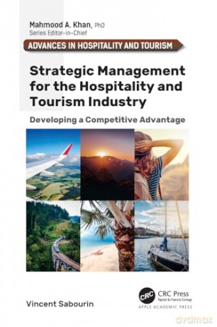 Strategic Management for the Hospitality and Tourism Industry: Developing a Competitive Advantage - Sabourin Vincent [KSIĄŻKA]