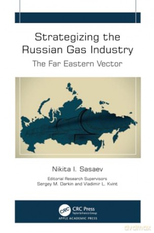 Strategizing the Russian Gas Industry: The Far Eastern Vector - Sasaev Nikita I. [KSIĄŻKA]