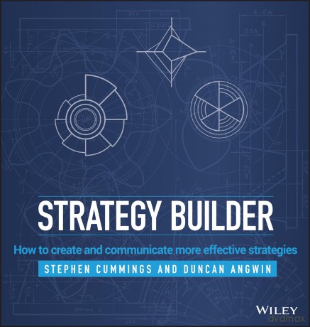 Strategy Builder: How to Create and Communicate More Effective Strategies - Stephen Cummings [KSIĄŻKA]