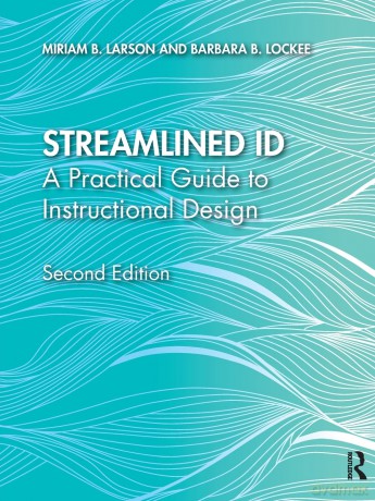 Streamlined ID: A Practical Guide to Instructional Design - Miriam B. Larson [KSIĄŻKA]
