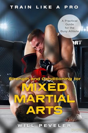 Strength and Conditioning for Mixed Martial Arts: A Practical Guide for the Busy Athlete (Train Like a Pro) - Will Peveler [KSIĄŻKA]
