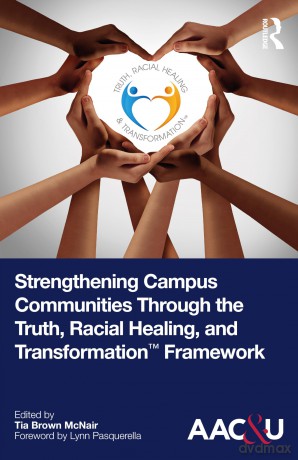 Strengthening Campus Communities Through the Truth, Racial Healing, and Transformation Framework - Tia Brown Mcnair [KSIĄŻKA]