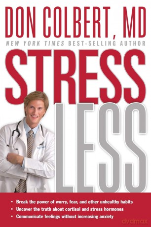 STRESS LESS: Break the Power of Worry, Fear, and Other Unhealthy Habits - Don Colbert [KSIĄŻKA]