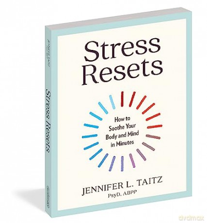 Stress Resets: How to Soothe Your Body and Mind in Minutes - Jennifer L. Taitz [KSIĄŻKA]