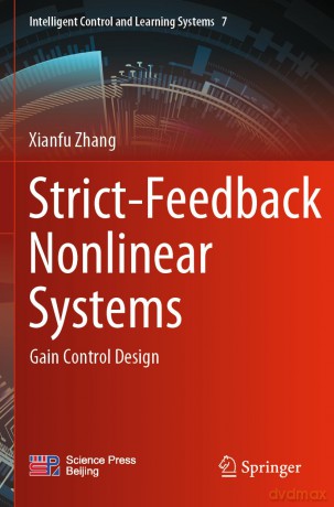 Strict-Feedback Nonlinear Systems: Gain Control Design: 7 (Intelligent Control and Learning Systems, 7) - Xianfu Zhang [KSIĄŻKA]