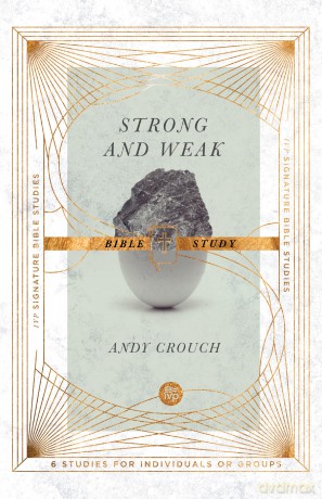 Strong and Weak Bible Study (IVP Signature Bible Studies) - Crouch Andy [KSIĄŻKA]