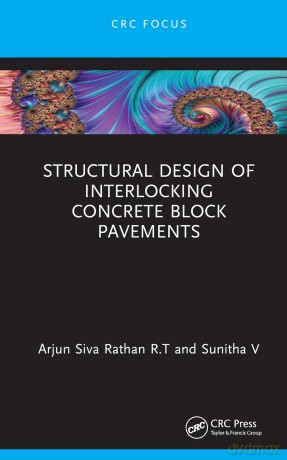 Structural Design of Interlocking Concrete Block Pavements - Rathan R.T Arjun Si [KSIĄŻKA]