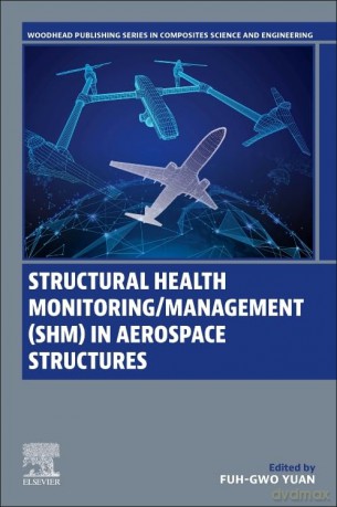 Structural Health Monitoring/Management (SHM) in Aerospace Structures (Woodhead Publishing Series in Composites Science and Engineering) - Fuh-Gwo Yuan [KSIĄŻKA]