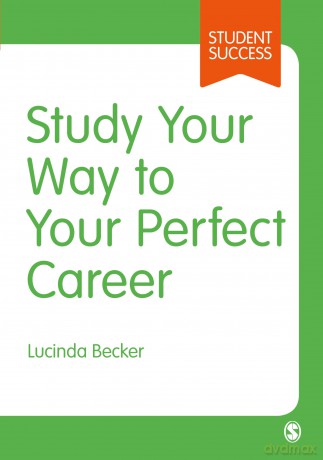 Study Your Way to Your Perfect Career: How to Become a Successful Student, Fast, and Then Make it Count (Student Success) - Becker [KSIĄŻKA]
