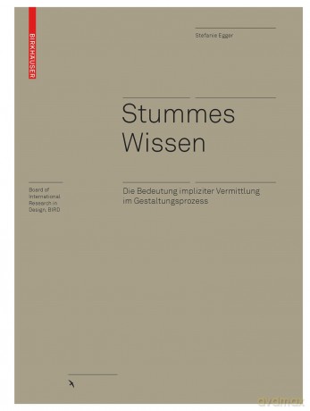 Stummes Wissen: Die Bedeutung impliziter Vermittlung im Gestaltungsprozess (Board of International Research in Design) - Stefanie Egger [KSIĄŻKA]