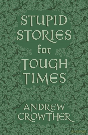 Stupid Stories for Tough Times - Andrew Crowther [KSIĄŻKA]