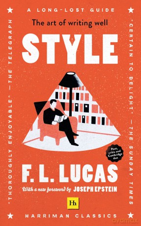 Style: The art of writing well (Harriman Classics) - F L Lucas [KSIĄŻKA]
